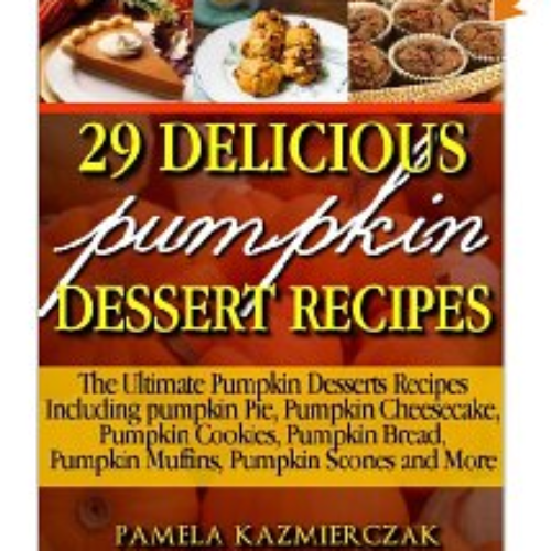 Free Kindle Edition: 29 Delicious Pumpkin Dessert Recipes