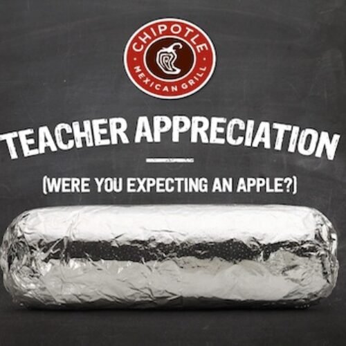 Chipotle Mexican Grill: Teacher Appeciation Day May 6th
