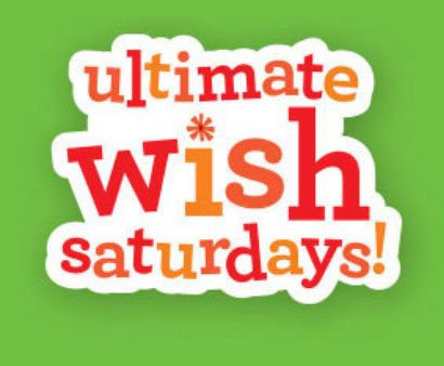 Ultimate Wish Saturdays