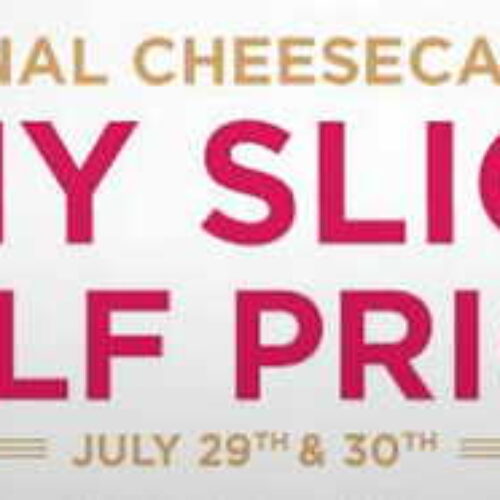 The Cheesecake Factory: Any Slice Half Price